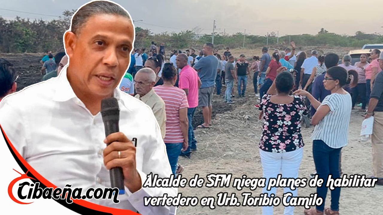 Alcalde de SFM niega planes de habilitar vertedero en Urb. Toribio Camilo