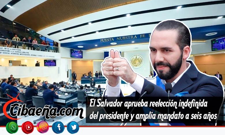 El Salvador aprueba reelección indefinida del presidente y amplía mandato a seis años