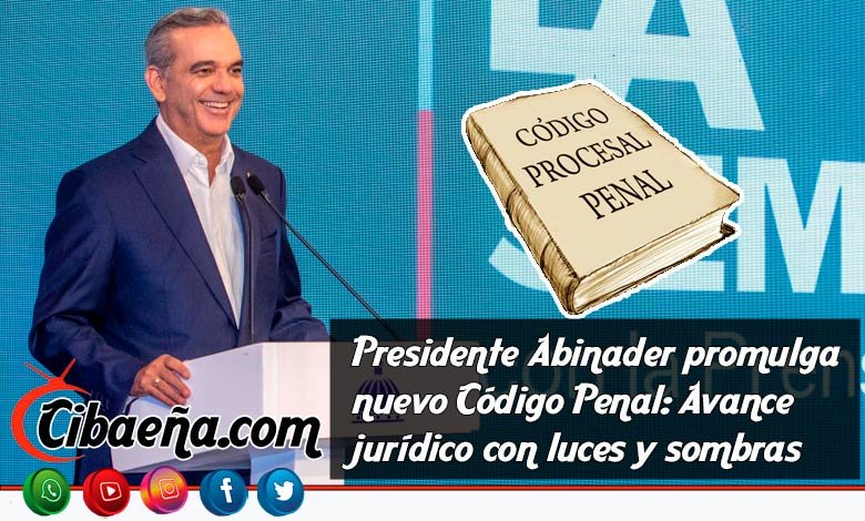 Presidente Abinader promulga nuevo Código Penal: Avance jurídico con luces y sombras