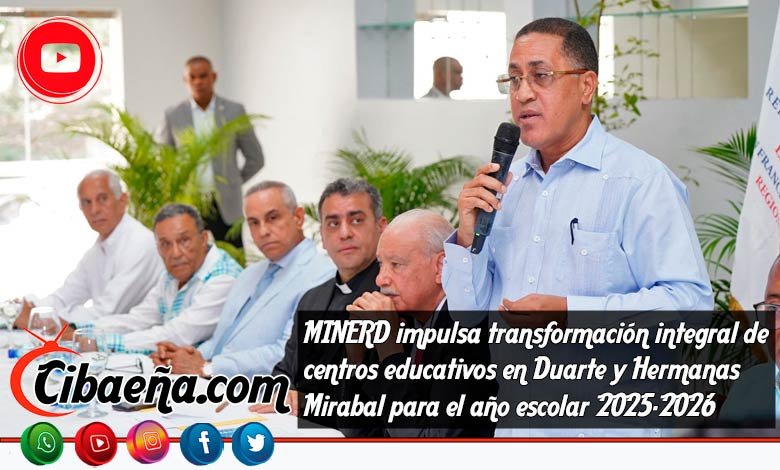 MINERD impulsa transformación integral de centros educativos en Duarte y Hermanas Mirabal para el año escolar 2025-2026