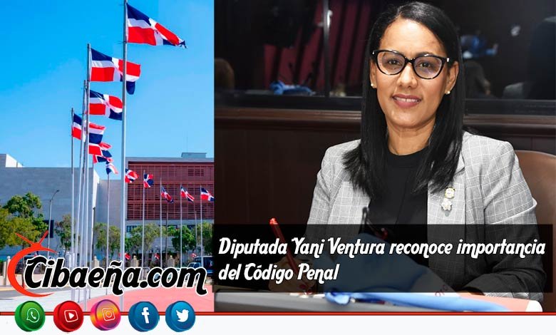 Diputada Yani Ventura reconoce importancia de Código Penal